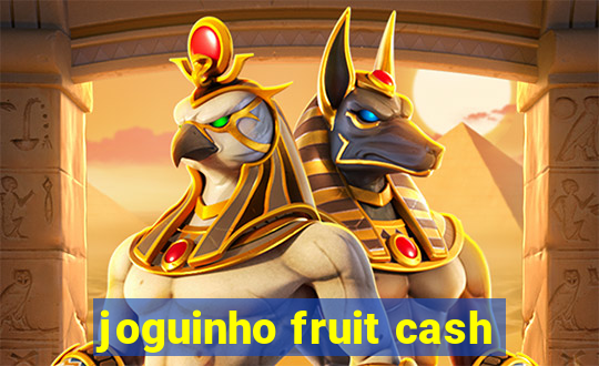 joguinho fruit cash